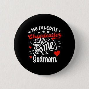 Funny My Favourite Cheerleader Calls Me Godmom Che 6 Cm Round Badge