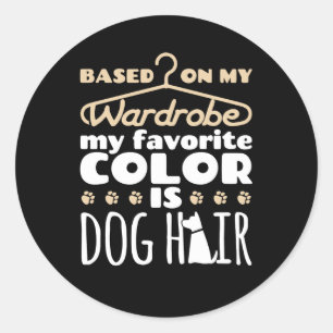 Funny My Favourite Colour is Dog Hair Groomer Owne Classic Round Sticker