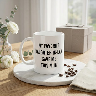 Funny My Favourite Daughter-in-Law Gave Me This Coffee Mug