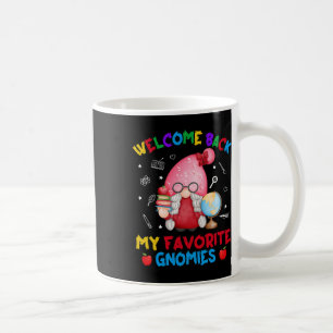 Funny My Favourite Gnomies Welcome Byck To School Coffee Mug