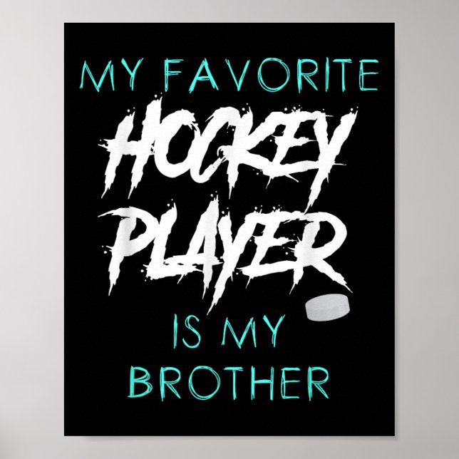 Funny My Favourite Hockey Player Is Brother Men Wo Poster (Front)
