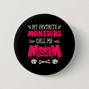 Funny My Favourite Monsters Call Me Mum Halloween 6 Cm Round Badge