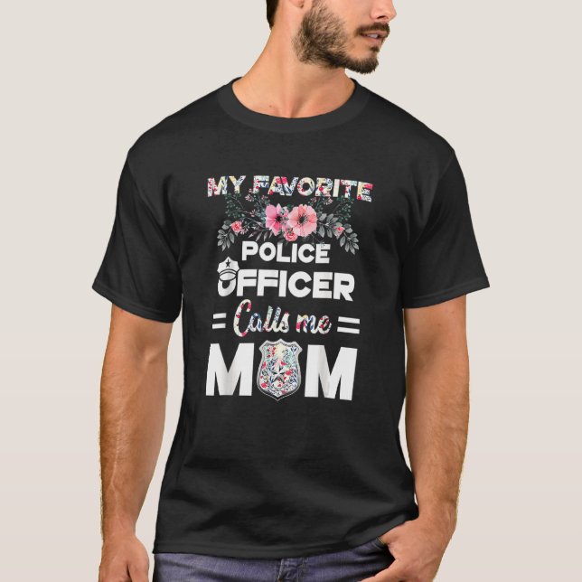 Funny My Favourite Police Officer Calls Me Mum Mot T-Shirt (Front)