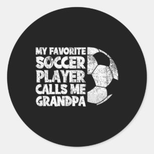 Funny My Favourite Soccer Player Calls Me Grandpa Classic Round Sticker
