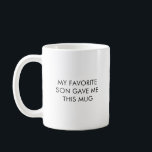 Funny My Favourite Son Coffee Mug<br><div class="desc">This funny “My Favourite Son Gave Me This Mug” coffee cup is the ultimate gift for moms, dads, or grandparents with a sense of humour. Perfect for Mother’s Day, Father’s Day, birthdays, this mug makes a great addition to any kitchen or office desk. Ideal for coffee, tea, or hot cocoa...</div>