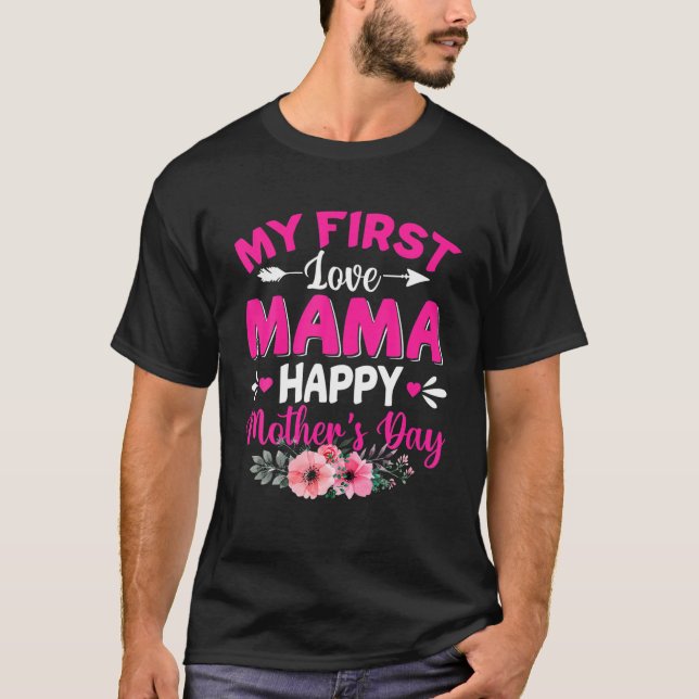 Funny My First Love Mama Cute Flower Mother's Day T-Shirt (Front)