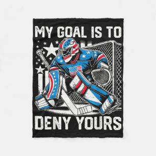 Funny My Goal Is To Deny Yours Hockey Goalie Ice H Fleece Blanket