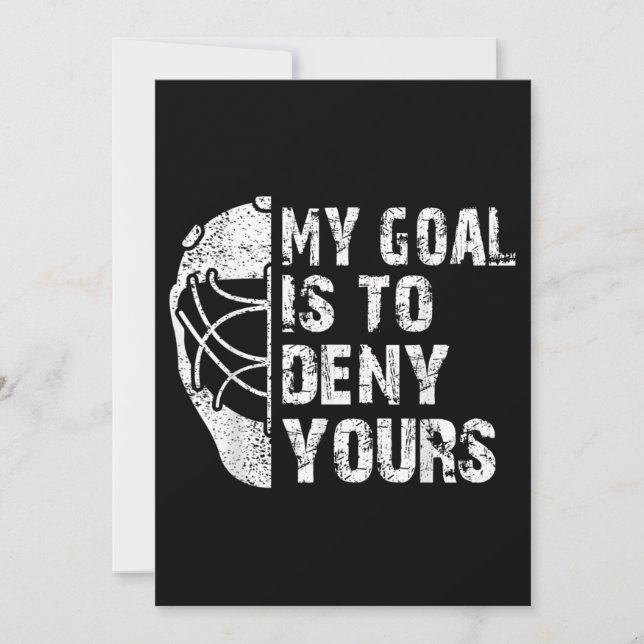 Funny My Goal Is To Deny Yours Hockey Goalie Ice Invitation (Front)