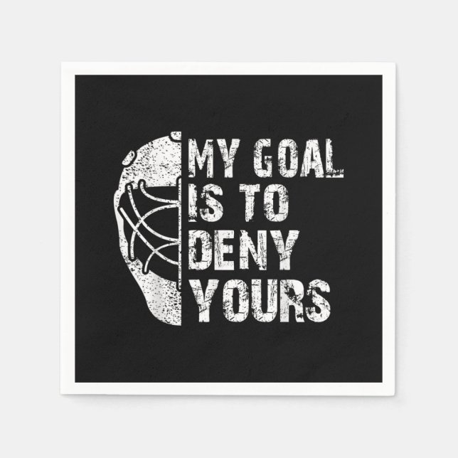 Funny My Goal Is To Deny Yours Hockey Goalie Ice Napkin (Front)