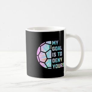 Funny My Goal Is To Deny Yours Soccer Goalie Defen Coffee Mug