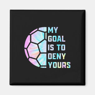 Funny My Goal Is To Deny Yours Soccer Goalie Defen Magnet