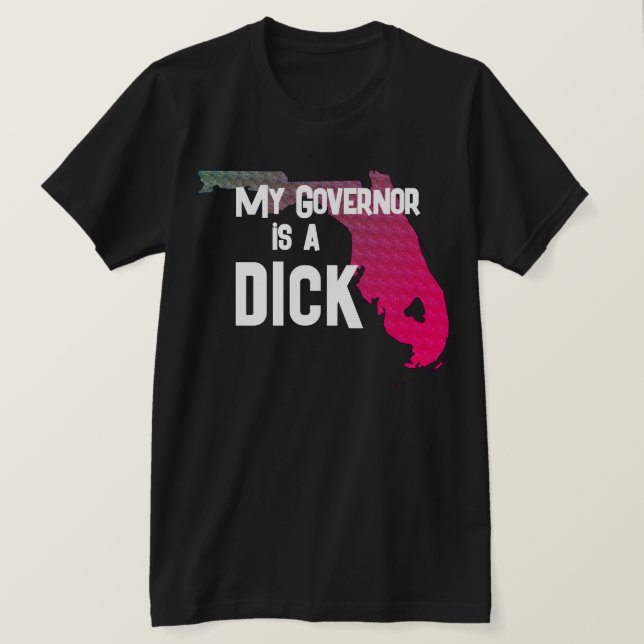 Funny My Governor is a Dick T-Shirt (Design Front)