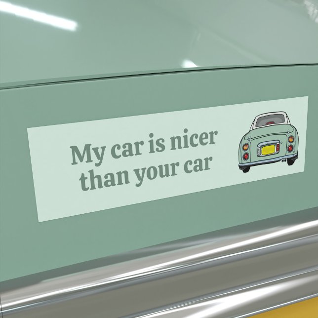 Funny My Green Figaro Car is Nicer Bumper Sticker (Is your green figaro car nicer than the rest? I bet it is. Here's your bumper sticker for proof)