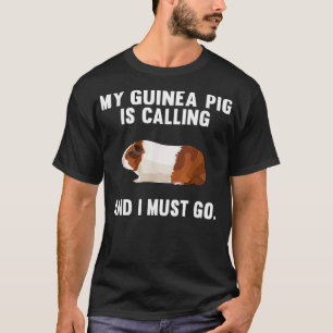 Funny My Guinea Pig Is Calling And I Must Go Farm  T-Shirt