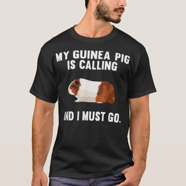 Funny My Guinea Pig Is Calling And I Must Go Farm  T-Shirt (Front)