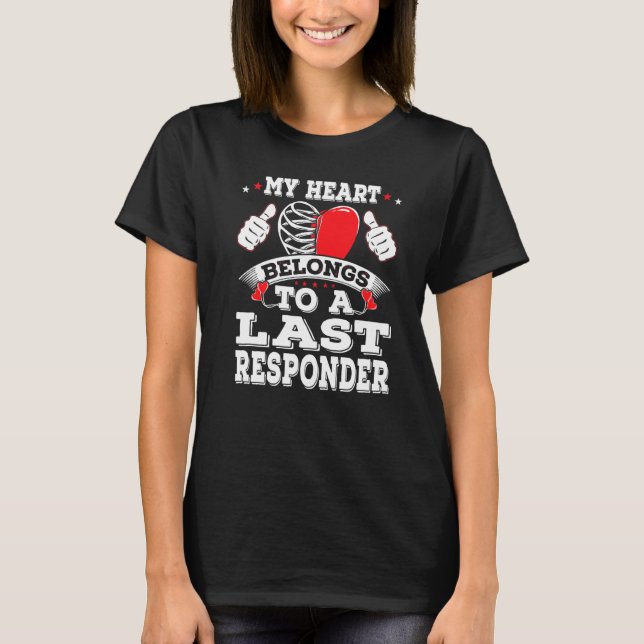 Funny My Heart Belongs To A Last Responder Valenti T-Shirt (Front)