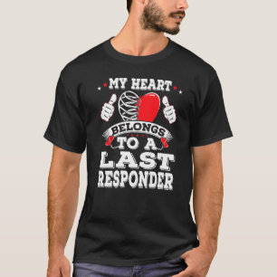 Funny My Heart Belongs To A Last Responder Valenti T-Shirt