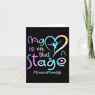 Funny My Heart Is On That Stage Dance Mum Tiedye M Card