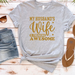 Funny My Husband's Wife Freaking Awesome T-Shirt