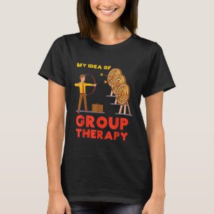 Funny My Idea Of Group Therapy Archery Archers T-Shirt