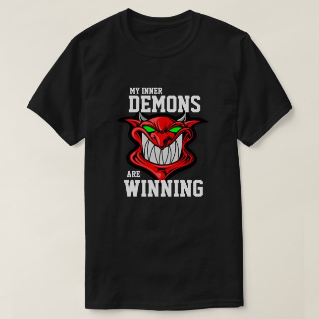 Funny "My Inner Demons are Winning" T-Shirt (Design Front)
