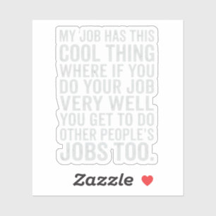Funny My Job Has This Cool Thing Work Humor Design