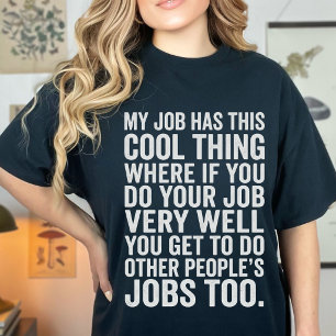 Funny My Job Has This Cool Thing Work Humor Design T-Shirt
