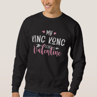 Funny My King Kong Is My Valentine Party Gift Sweatshirt