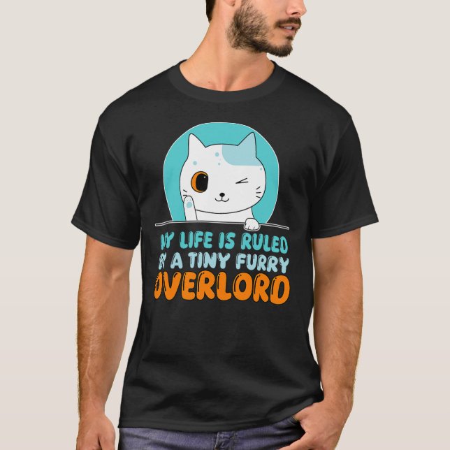 Funny My Life Is Ruled By A Tiny Furry Overlord Ca T-Shirt (Front)