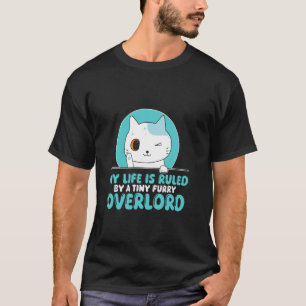 Funny My Life Is Ruled By A Tiny Furry Overlord Ca T-Shirt