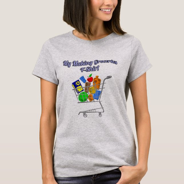Funny My Making Groceries T-Shirt (Front)