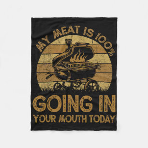 Funny My Meat Is 100% Going In Your Mouth Today Bb Fleece Blanket