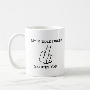 Funny My Middle Finger Salutes You Coffee Mug