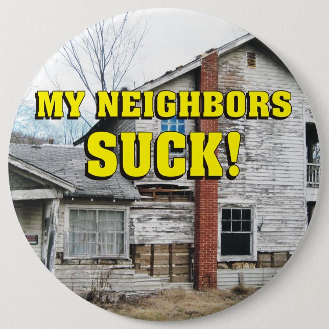 Funny My Neighbours Suck 6 Cm Round Badge (Front)