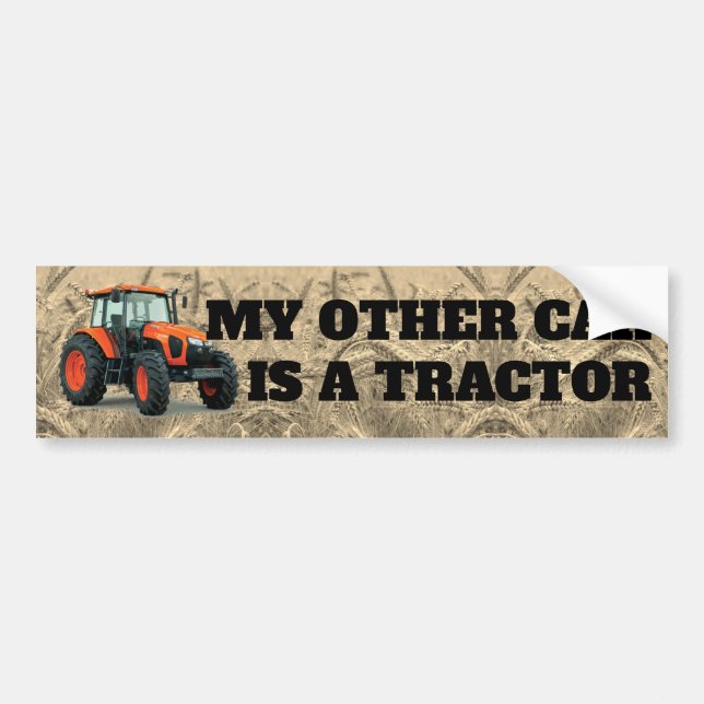Funny "My Other Car Is a Tractor" Bumper Sticker (Front)