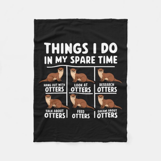 Funny My Otters Things Spare Time Ocean Fleece Blanket (Front)