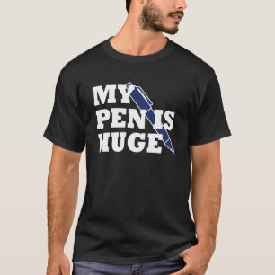 Funny My Pen is Huge Offensive Sarcastic Humour Cl T-Shirt