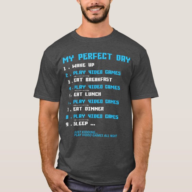 Funny My Perfect Day Wake Up Play Video Games Gami T-Shirt (Front)