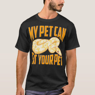 Funny My Pet Can Eat Your Pet Ball Python Snakes C T-Shirt