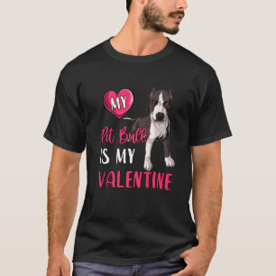 Funny My Pit Bull Is My Valentine Dog  Dog Mum Val T-Shirt