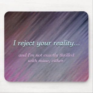 Funny My Reality Not Great Either Mouse Pad