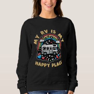 Funny My RV Is My Happy Place RV Motorhome Camper Sweatshirt
