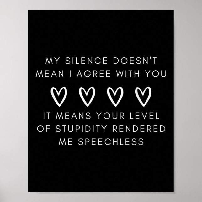 Funny My Silence Doesnt Mean I Agree With You Gift Poster (Front)