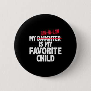 Funny My Son In Law Is My Favorite Child Humor Dad 6 Cm Round Badge