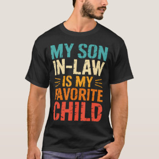 Funny My Son In Law Is My Favorite Child T-Shirt