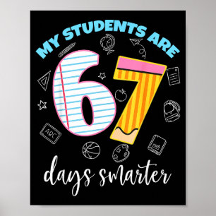 Funny My Students Are 67 Days Smarter Teacher Kids Poster