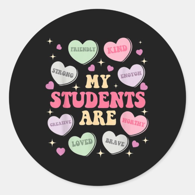 Funny My Students Are Enough Friendly Candy Heart  Classic Round Sticker (Front)
