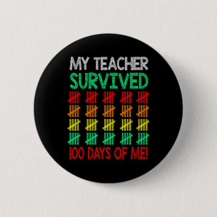 Funny My Teacher Survived 100 Days Of Me Teacher S 6 Cm Round Badge