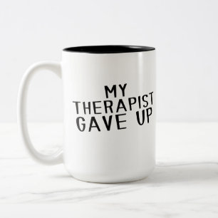 Funny My Therapist Gave Up Mental Health Humour Two-Tone Coffee Mug