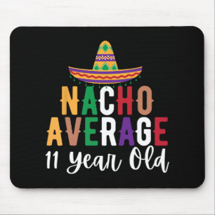 Funny Nacho Average 11 Year Old Birthday Cinco De  Mouse Pad